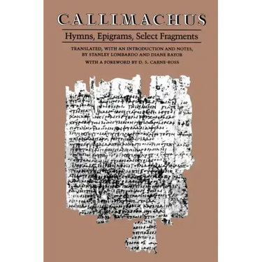 Callimachus: Hymns, Epigrams, Select Fragments