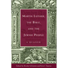 Martin Luther, the Bible, and the Jewish People: A Reader
