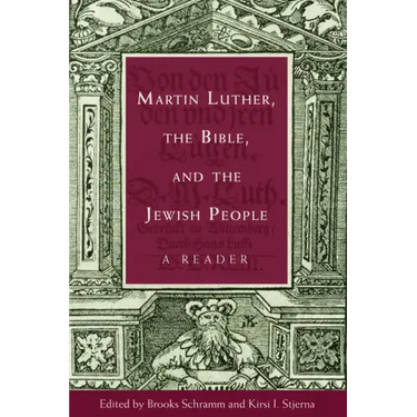 Martin Luther, the Bible, and the Jewish People: A Reader