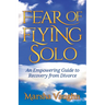 Fear of Flying Solo: An Empowering Guide to Recovery from Divorce