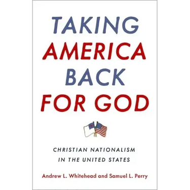 Taking America Back for God: Christian Nationalism in the United States