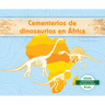 Cementerios de Dinosaurios En Africa (Dinosaur Graveyards in Africa)