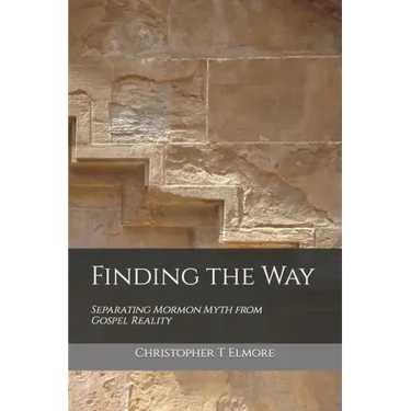 Finding the Way: Separating Mormon Myth from Gospel Reality