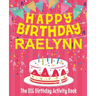 Happy Birthday Raelynn - The Big Birthday Activity Book: (Personalized Children's Activity Book)