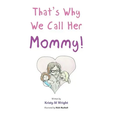 That's Why We Call Her Mommy!