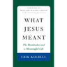 What Jesus Meant: The Beatitudes and a Meaningful Life