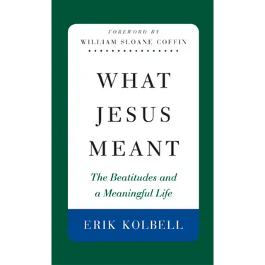 What Jesus Meant: The Beatitudes and a Meaningful Life