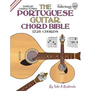 The Portuguese Guitar Chord Bible: Lisboa Tuning 1,728 Chords