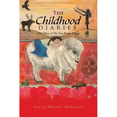 The Childhood Diaries: Part Three of the Two Roads Trilogy