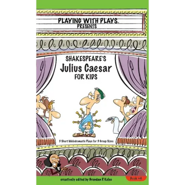 Shakespeare's Julius Caesar for Kids: 3 Short Melodramatic Plays for 3 Group Sizes