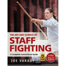 The Art and Science of Staff Fighting: A Complete Instructional Guide