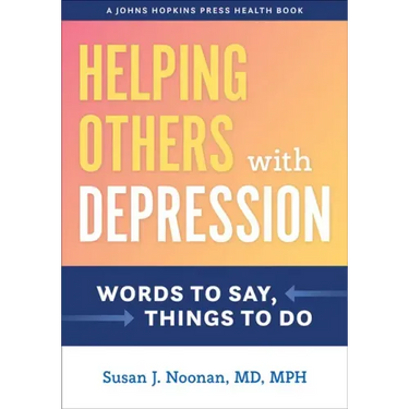 Helping Others with Depression: Words to Say, Things to Do