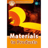 Oxford Read and Discover: Level 5: Materials to Products