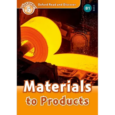 Oxford Read and Discover: Level 5: Materials to Products