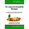 52 Juice & Smoothie Recipes: One for each week of the year!