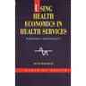 Using Health Economics in Health Services
