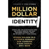 Million Dollar Identity: Experts, CEOs, and Entrepreneurs Share How to Build, Monetize, and Scale Your Market Authority, Profit, and Influence