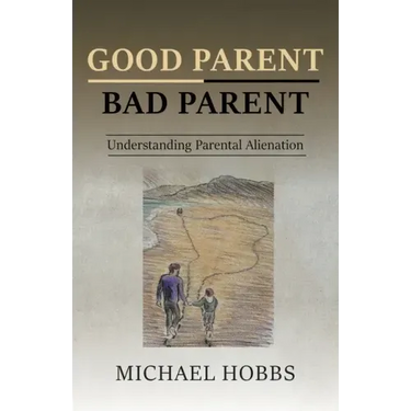 Good Parent - Bad Parent: Understanding Parental Alienation