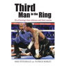 Third Man in the Ring: 33 of Boxing's Best Referees and Their Stories