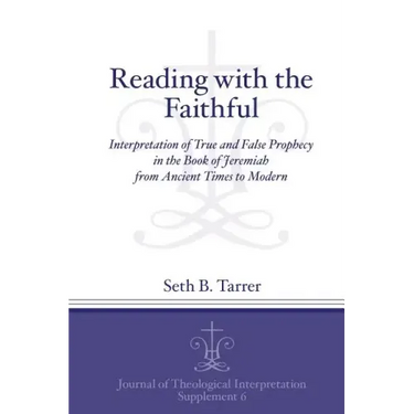 Reading with the Faithful: Interpretation of True and False Prophecy in the Book of Jeremiah from Ancient to Modern