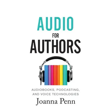 Audio For Authors: Audiobooks, Podcasting, And Voice Technologies