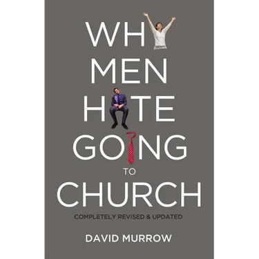 The Why Men Hate Going to Church (Revised, Updated)