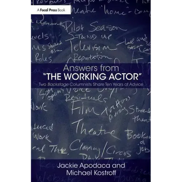 Answers from The Working Actor: Two Backstage Columnists Share Ten Years of Advice