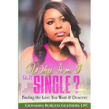 Why Am I Still Single?: Finding the Love You Want & Deserve