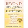 Beyond Pipe Dreams and Platitudes: Insights on Love, Luck, and Narcissism from a Longtime Psychologist