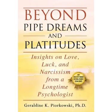 Beyond Pipe Dreams and Platitudes: Insights on Love, Luck, and Narcissism from a Longtime Psychologist
