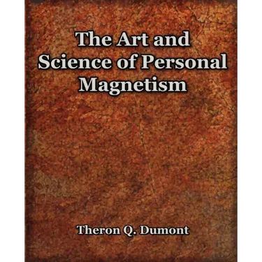 The Art and Science of Personal Magnetism (1913)