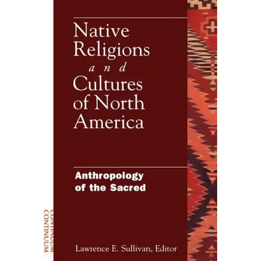 Native Religions and Cultures of North America: Anthropology of the Sacred
