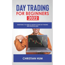 Day Trading for Beginners 2022: Everything you need to know to start day trading with profits in 2022