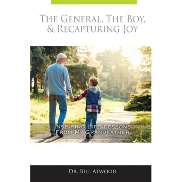 The General, The Boy, & Recapturing Joy: Inspiring Life Lessons from My Grandfather