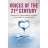 Voices of the 21st Century: Powerful, Passionate Women Who Make a Difference