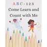 ABC 123 Come Learn Count with Me