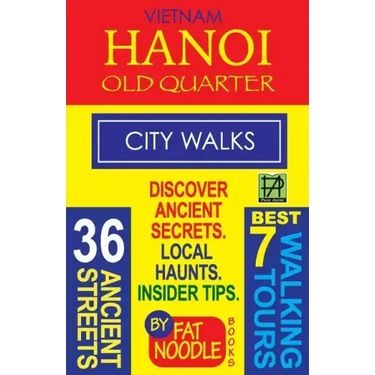 Vietnam Hanoi Old Quarter City Walks: Best 7 Walking Tours. Discover 36 Ancient Streets. Local Haunts, Insider Tips.