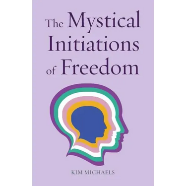 The Mystical Initiations of Freedom