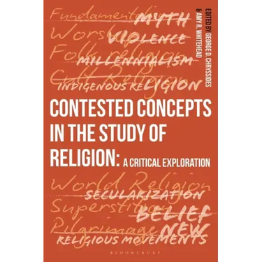 Contested Concepts in the Study of Religion: A Critical Exploration
