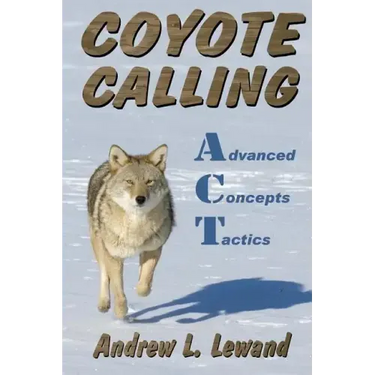 Coyote Calling: Advanced Concepts & Tactics Volume 1