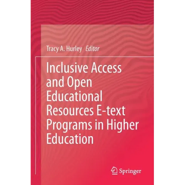 Inclusive Access and Open Educational Resources E-Text Programs in Higher Education