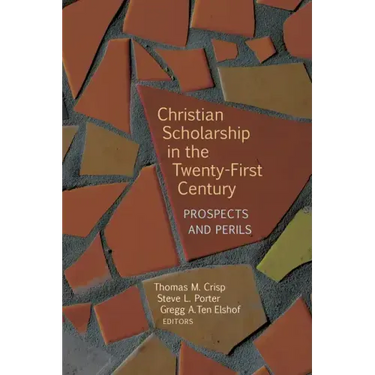 Christian Scholarship in the Twenty-First Century: Prospects and Perils