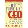 How to Think Like a CEO: The 22 Vital Traits You Need to Be the Person at the Top