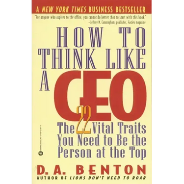 How to Think Like a CEO: The 22 Vital Traits You Need to Be the Person at the Top