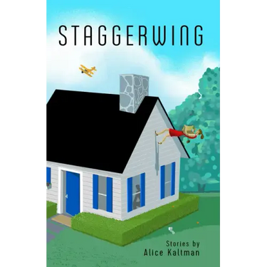 Staggerwing: Stories by Alice Kaltman