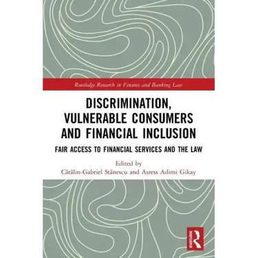 Discrimination, Vulnerable Consumers and Financial Inclusion: Fair Access to Financial Services and the Law