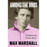 Among the Bros: A Fraternity Crime Story