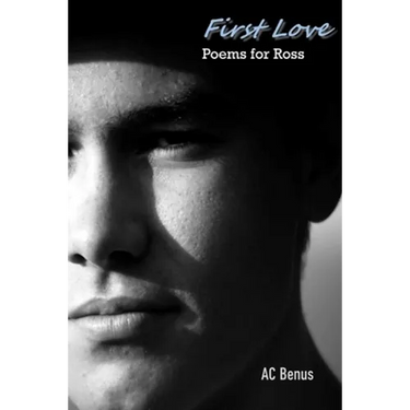 First Love: Poems for Ross