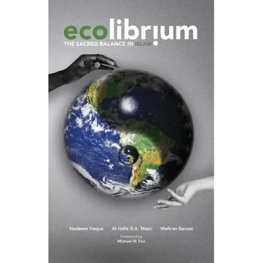 Ecolibrium: The Sacred Balance in Islam