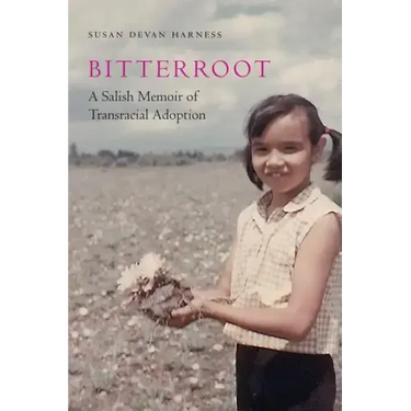 Bitterroot: A Salish Memoir of Transracial Adoption